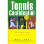 Tennis Confidential: Today's Greatest Players, Matches, and Controversies - Paperback
