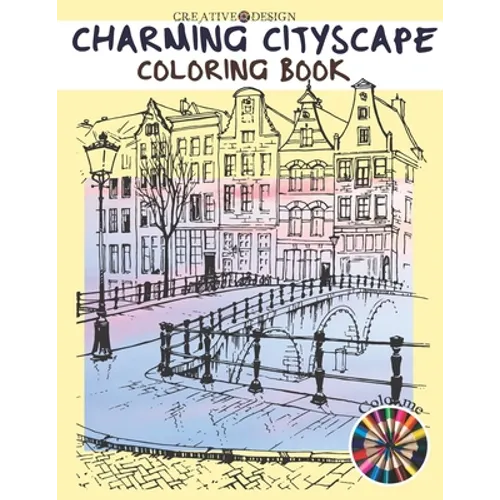 Creative Design Charming Cityscape Coloring Book: A Coloring Book of Amazing Buildings Real For teens and adults. Color me! - Paperback