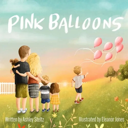 Pink Balloons: A beautiful story of a big brother's dance between grief and hope after miscarriage. - Paperback