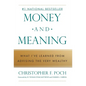 Money and Meaning: What I've Learned from Advising the Very Wealthy - Hardcover