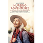 Nursing Adventures-A Fun Guide to Post-Retirement Bliss: Guidance for Nurses and Healthcare Professionals Transitioning to a Fulfilling and Financiall - Hardcover