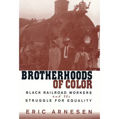 Brotherhoods of Color: Black Railroad Workers and the Struggle for Equality - Paperback