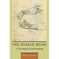 The Human Being: A Theological Anthropology - Paperback