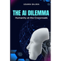 The Al Dilemma: Humanity at the Crossroads - Paperback
