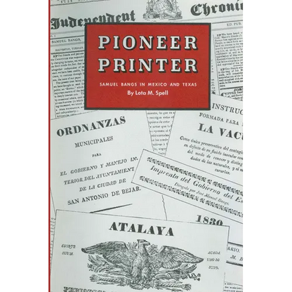Pioneer Printer: Samuel Bangs in Mexico and Texas - Paperback
