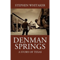 Denman Springs: A Story of Texas - Paperback