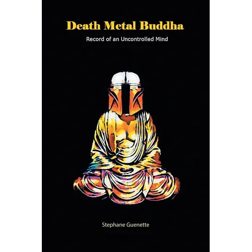 Death Metal Buddha: Record of an Uncontrolled Mind - Paperback