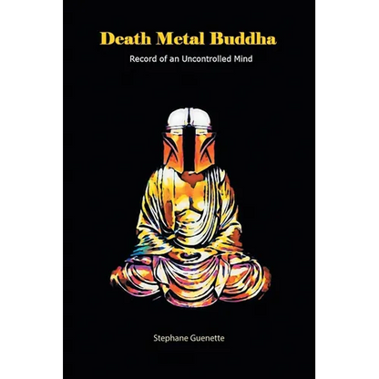Death Metal Buddha: Record of an Uncontrolled Mind - Paperback