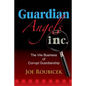 Guardian Angels Inc: The Vile Business of Corrupt Guardianship - Paperback