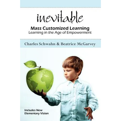 Inevitable: Mass Customized Learning: Learning in the Age of Empowerment - Paperback