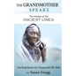 The Grandmother Speaks: The Wisdom of the Ancient Ones - Paperback
