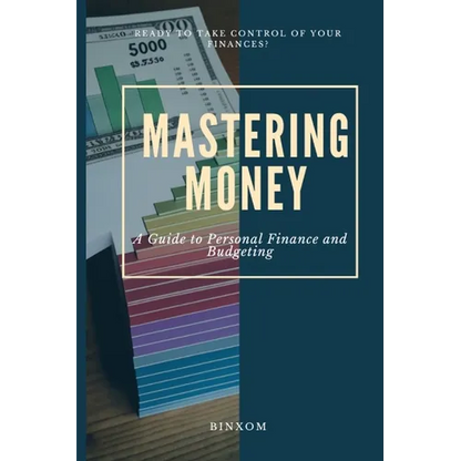 Mastering Money: A Guide to Personal Finance and Budgeting - Paperback