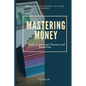 Mastering Money: A Guide to Personal Finance and Budgeting - Paperback