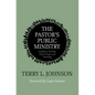 The Pastor's Public Ministry: Leading in Worship, Praise, Prayer and Preaching - Paperback