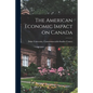 The American Economic Impact on Canada - Paperback