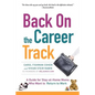 Back on the Career Track: A Guide for Stay-at-Home Moms Who Want to Return to Work - Paperback