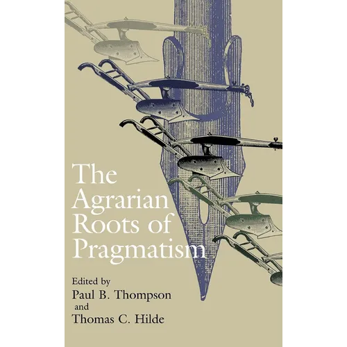 The Agrarian Roots of Pragmatism: The Failure of Long-Term Care - Hardcover