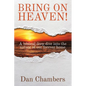Bring on Heaven!: A biblical deep dive into the nature of our forever home - Paperback