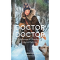 Doctor, Doctor: Life Lessons of a Veterinarian Turned Physician - Paperback