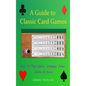 A Guide To Classic Card Games: How To Play Whist, Cribbage, Poker, Casino & more! (Hardcover) - Hardcover