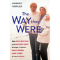 The Way They Were: How Epic Battles and Bruised Egos Brought a Classic Hollywood Love Story to the Screen - Hardcover