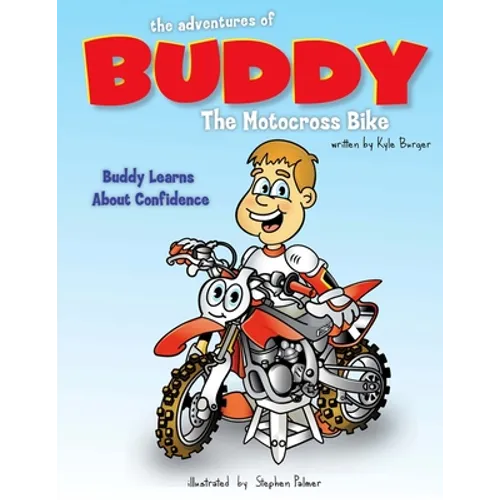 The Adventures of Buddy the Motocross Bike: Buddy Learns Confidence - Paperback
