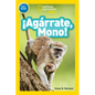 National Geographic Readers: ¡Agárrate, Mono! (Pre-Reader)-Spanish Edition - Paperback