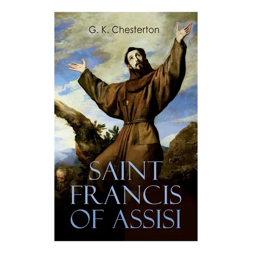 Saint Francis of Assisi: The Life and Times of St. Francis - Paperback