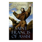 Saint Francis of Assisi: The Life and Times of St. Francis - Paperback