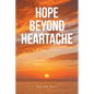 Hope Beyond Heartache: A Journey Forward - Paperback