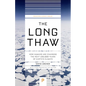 The Long Thaw: How Humans Are Changing the Next 100,000 Years of Earth's Climate - Paperback
