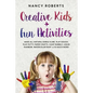 Creative Kids + Fun Activities: Make all Natural Edible Slime, Play Dough, Play Putty, Paper Crafts, Giant Bubble, Liquid Rainbow, Watercolor Paint & - Paperback