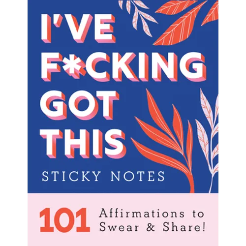 I've F*cking Got This Sticky Notes: 101 Affirmations to Swear and Share - Paperback