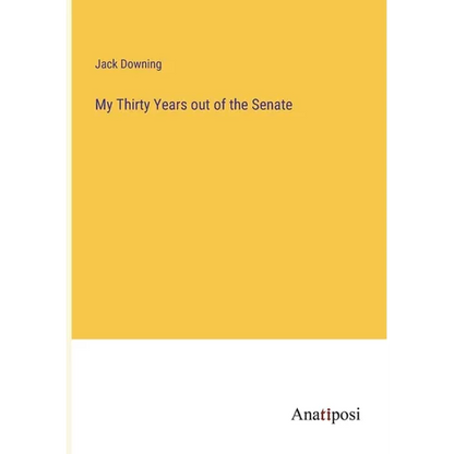 My Thirty Years out of the Senate - Paperback