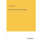 My Thirty Years out of the Senate - Paperback