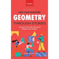Geometry Through Stories: You Can Master Geometry - Hardcover