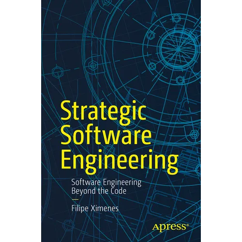 Strategic Software Engineering: Software Engineering Beyond the Code - Paperback