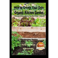 How to Create Your Own Organic Kitchen Garden - A Newbie's Guide to Making Your Own Potager - Kailyaird! - Paperback