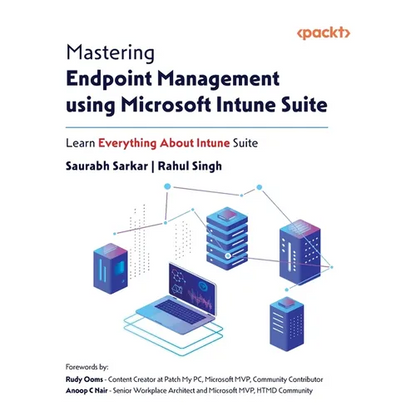 Mastering Endpoint Management using Microsoft Intune Suite: Learn Everything About Intune Suite - Paperback