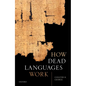 How Dead Languages Work - Hardcover