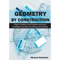 Geometry by Construction: Object Creation and Problem-solving in Euclidean and Non-Euclidean Geometries - Paperback