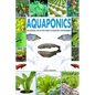 Aquaponics: An Essential Step-By-Step Guide to Aquaponics for Beginners - Paperback