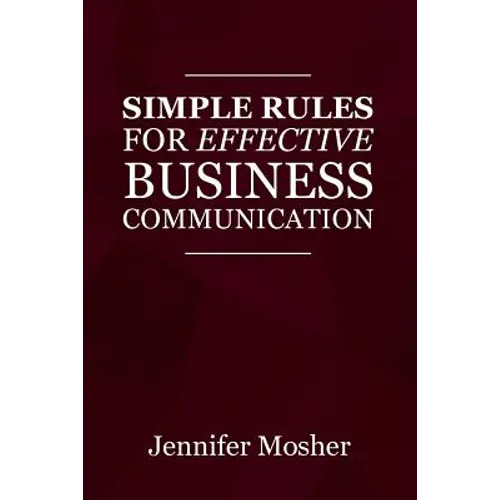 Simple Rules for Effective Business Communication - Paperback