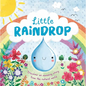 Nature Stories: Little Raindrop-Discover an Amazing Story from the Natural World: Padded Board Book - Board Book
