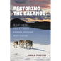 Restoring the Balance: What Wolves Tell Us about Our Relationship with Nature - Hardcover