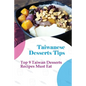 Taiwanese Desserts Tips: Top 9 Taiwan Desserts Recipes Must Eat: The Food Of Taiwan Recipes From The Beautiful Island - Paperback
