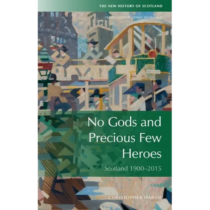 No Gods and Precious Few Heroes: Scotland 1900-2015 - Paperback