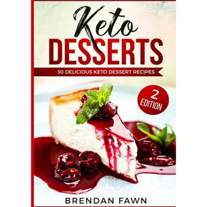 Keto Desserts: 30 Delicious Keto Dessert Recipes: Low Carb Easy Keto Desserts for Weight Loss and Healthy Life with Sweet Keto Diet Desserts - Paperback
