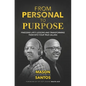 From Personal To Purpose: Finessing Life's Lessons and Transforming Them Into Your True Calling - Paperback
