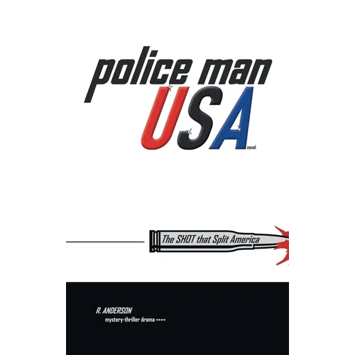 Police Man Usa: The Shot That Split America - Hardcover